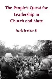 The People's Quest for Leadership in Church and State - Frank Brennan SJ