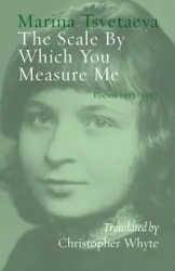 The Scale By Which You Measure Me - Marina Tsvetaeva