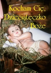 Kocham cię, Dzieciąteczko Boże - praca zbiorowa