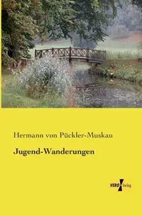 Jugend-Wanderungen - von Pückler-Muskau Hermann
