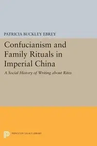 Confucianism and Family Rituals in Imperial China - Patricia Ebrey Buckley