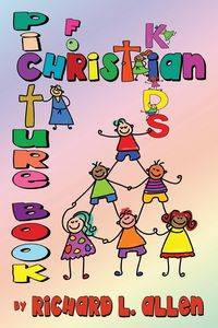 Picture Book for Christian Kids - L. Allen Richard