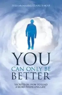 You Can Only Be Better - Muhammad Abu Bakar Syed