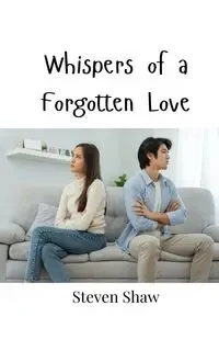 Whispers of a Forgotten Love - Steven Shaw