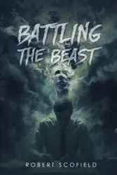 Battling the Beast - Robert Scofield