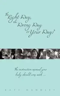 The Right Way, the Wrong Way or Your Way? - Katy Handley