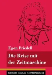 Die Reise mit der Zeitmaschine - Egon Friedell