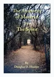 The Authority of Material vs. the Spirit - D. Hunter Douglas