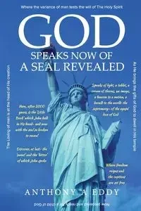 GOD Speaks Now of a Seal Revealed - Eddy Anthony A
