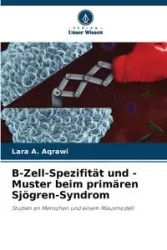 B-Zell-Spezifität und -Muster beim primären Sjögren-Syndrom - Lara A. Aqrawi