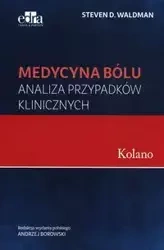 Medycyna bólu Kolano Analiza przypadków klinicznych - Waldman S.D.
