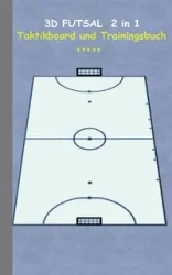 3D Futsal 2 in 1 Taktikboard und Trainingsbuch - Theo von Taane