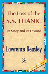 The Loss of the SS. Titanic - Lawrence Beesley