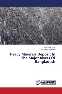 Heavy Minerals Deposit in the Major Rivers of Bangladesh - Iqbal MD Zafar