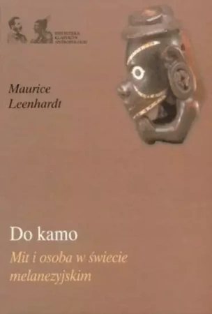 Do kamo. Mit i osoba w świecie melanezyjskim - Maurice Leenhardt