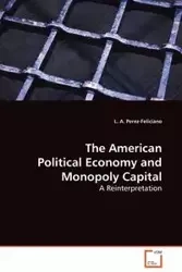 The American Political Economy and Monopoly Capital - Perez-Feliciano L. A.