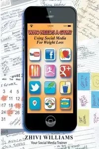 Who Needs A Gym? Using Social Media For Weight Loss - Williams Zhivi