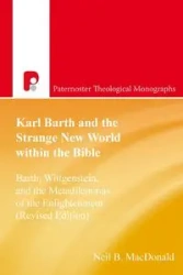 Karl Barth and the Strange New World Within the Bible - Neil MacDonald