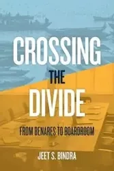 Crossing the Divide - Bindra Jeet S.
