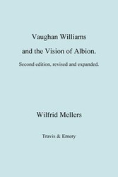 Vaughan Williams and the Vision of Albion. (Second Revised Edition). - Mellers Wilfrid