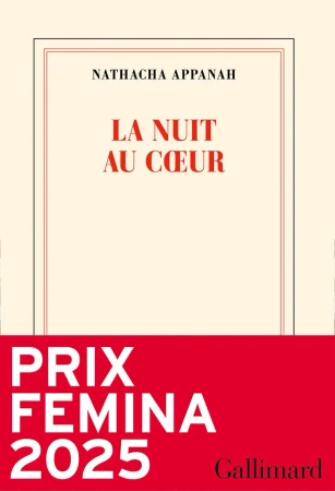 La nuit au coeur. Prix Femina 2025 - Nathacha Appanah