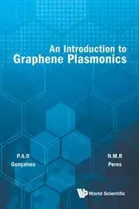 INTRODUCTION TO GRAPHENE PLASMONICS, AN - N M R PERES & P A D GONCALVES