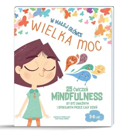 W małej główce WIELKA MOC. 25 ćwiczeń MINDFULNESS - Chiara Piroddi