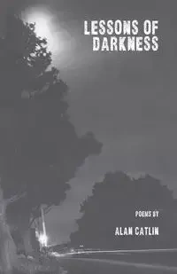 Lessons of Darkness - Alan Catlin