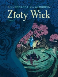 Złoty wiek cz.1 - Cyril Pedrosa, Roxanne Moreil