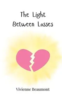 The Light Between Losses - Vivienne Beaumont