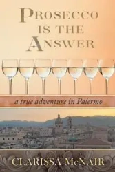 Prosecco is the Answer - Clarissa McNair