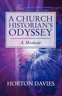 A Church Historian's Odyssey - Davies Horton