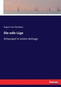 Die edle Lüge - August von Kotzebue