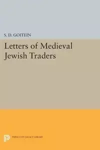 Letters of Medieval Jewish Traders - Goitein S. D.