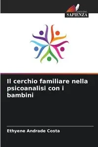 Il cerchio familiare nella psicoanalisi con i bambini - Andrade Costa Ethyene