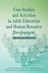 Case Studies and Activities in Adult Education and Human Resource Development (PB) - Steven Schmidt