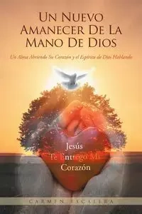 Un Nuevo Amanecer De La Mano De Dios - Carmen Escalera