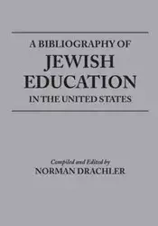Bibliography of Jewish Education in the United States - Norman Drachler