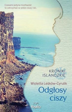 Odgłosy ciszy. Kroniki islandzkie - Wioletta Leśków-Cyrulik, Joanna Podolska