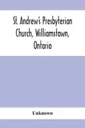 St. Andrew'S Presbyterian Church, Williamstown, Ontario - Unknown