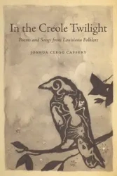 In the Creole Twilight - Joshua Caffery Clegg