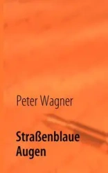 Straßenblaue Augen - Peter Wagner