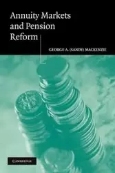 Annuity Markets and Pension Reform - MacKenzie George A.