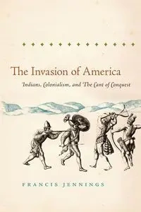 The Invasion of America - Francis Jennings