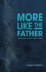 More Like the Father - Garrett Robert