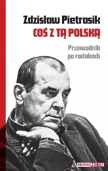 Coś z tą Polską. Przewodnik po rodakach - Zdzisław Pietrasik