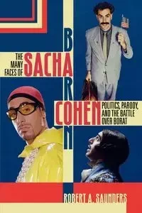 The Many Faces of Sacha Baron Cohen - Robert A. Saunders