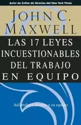 Las 17 Leyes Incuestionables del trabajo en equipo - Maxwell John C.