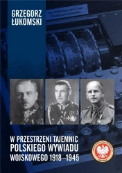 W przestrzeni tajemnic polskiego wywiadu... - Grzegorz Łukomski