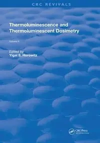 Thermoluminescence and Thermoluminescent Dosimetry - Horowitz Yigal S.